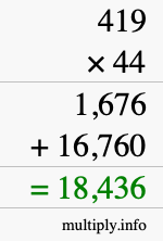 How to calculate 419 times 44 using long multiplication How to calculate 419 times 44 using long multiplication