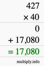 How to calculate 427 times 40 using long multiplication How to calculate 427 times 40 using long multiplication