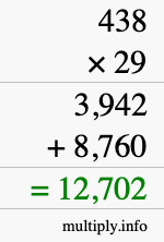 How to calculate 438 times 29 using long multiplication How to calculate 438 times 29 using long multiplication