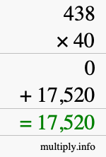 How to calculate 438 times 40 using long multiplication How to calculate 438 times 40 using long multiplication