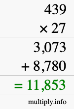 How to calculate 439 times 27 using long multiplication How to calculate 439 times 27 using long multiplication
