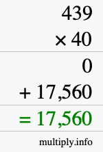 How to calculate 439 times 40 using long multiplication How to calculate 439 times 40 using long multiplication