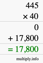 How to calculate 445 times 40 using long multiplication How to calculate 445 times 40 using long multiplication