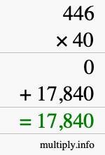 How to calculate 446 times 40 using long multiplication How to calculate 446 times 40 using long multiplication