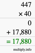 How to calculate 447 times 40 using long multiplication How to calculate 447 times 40 using long multiplication
