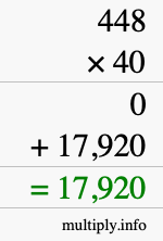 How to calculate 448 times 40 using long multiplication How to calculate 448 times 40 using long multiplication