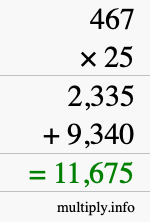 How to calculate 467 times 25 using long multiplication How to calculate 467 times 25 using long multiplication