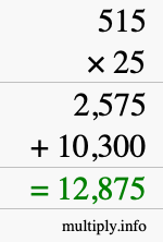 How to calculate 515 times 25 using long multiplication How to calculate 515 times 25 using long multiplication