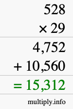 How to calculate 528 times 29 using long multiplication How to calculate 528 times 29 using long multiplication