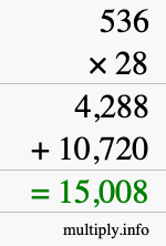 How to calculate 536 times 28 using long multiplication How to calculate 536 times 28 using long multiplication