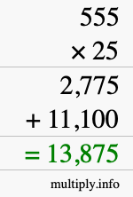 How to calculate 555 times 25 using long multiplication How to calculate 555 times 25 using long multiplication