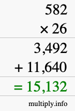 How to calculate 582 times 26 using long multiplication How to calculate 582 times 26 using long multiplication