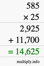 How to calculate 585 times 25 using long multiplication How to calculate 585 times 25 using long multiplication
