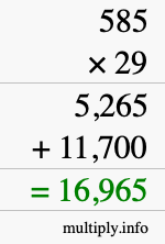 How to calculate 585 times 29 using long multiplication How to calculate 585 times 29 using long multiplication