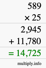 How to calculate 589 times 25 using long multiplication How to calculate 589 times 25 using long multiplication