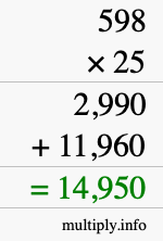 How to calculate 598 times 25 using long multiplication How to calculate 598 times 25 using long multiplication