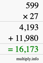 How to calculate 599 times 27 using long multiplication How to calculate 599 times 27 using long multiplication