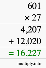 How to calculate 601 times 27 using long multiplication How to calculate 601 times 27 using long multiplication