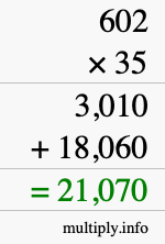 How to calculate 602 times 35 using long multiplication How to calculate 602 times 35 using long multiplication