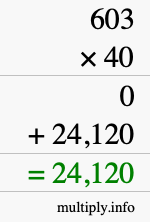 How to calculate 603 times 40 using long multiplication How to calculate 603 times 40 using long multiplication