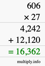 How to calculate 606 times 27 using long multiplication How to calculate 606 times 27 using long multiplication