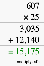 How to calculate 607 times 25 using long multiplication How to calculate 607 times 25 using long multiplication