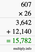 How to calculate 607 times 26 using long multiplication How to calculate 607 times 26 using long multiplication
