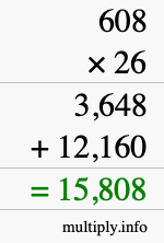 How to calculate 608 times 26 using long multiplication How to calculate 608 times 26 using long multiplication
