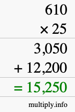 How to calculate 610 times 25 using long multiplication How to calculate 610 times 25 using long multiplication