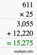How to calculate 611 times 25 using long multiplication How to calculate 611 times 25 using long multiplication