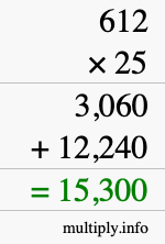 How to calculate 612 times 25 using long multiplication How to calculate 612 times 25 using long multiplication