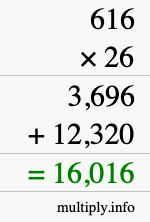How to calculate 616 times 26 using long multiplication How to calculate 616 times 26 using long multiplication
