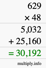 How to calculate 629 times 48 using long multiplication How to calculate 629 times 48 using long multiplication