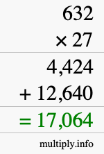 How to calculate 632 times 27 using long multiplication How to calculate 632 times 27 using long multiplication