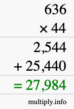 How to calculate 636 times 44 using long multiplication How to calculate 636 times 44 using long multiplication
