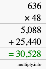 How to calculate 636 times 48 using long multiplication How to calculate 636 times 48 using long multiplication