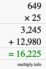 How to calculate 649 times 25 using long multiplication How to calculate 649 times 25 using long multiplication