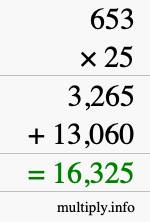 How to calculate 653 times 25 using long multiplication How to calculate 653 times 25 using long multiplication