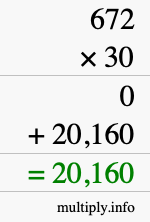 How to calculate 672 times 30 using long multiplication How to calculate 672 times 30 using long multiplication