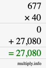 How to calculate 677 times 40 using long multiplication How to calculate 677 times 40 using long multiplication