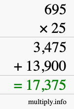 How to calculate 695 times 25 using long multiplication How to calculate 695 times 25 using long multiplication