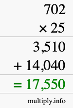 How to calculate 702 times 25 using long multiplication How to calculate 702 times 25 using long multiplication