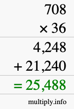 How to calculate 708 times 36 using long multiplication How to calculate 708 times 36 using long multiplication