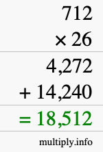 How to calculate 712 times 26 using long multiplication How to calculate 712 times 26 using long multiplication