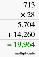 How to calculate 713 times 28 using long multiplication How to calculate 713 times 28 using long multiplication