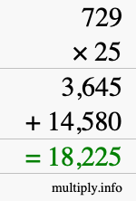 How to calculate 729 times 25 using long multiplication How to calculate 729 times 25 using long multiplication