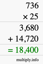 How to calculate 736 times 25 using long multiplication How to calculate 736 times 25 using long multiplication