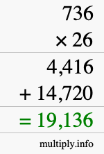 How to calculate 736 times 26 using long multiplication How to calculate 736 times 26 using long multiplication