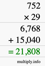 How to calculate 752 times 29 using long multiplication How to calculate 752 times 29 using long multiplication