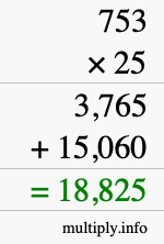 How to calculate 753 times 25 using long multiplication How to calculate 753 times 25 using long multiplication